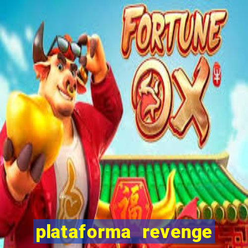 plataforma revenge tigrinho 2